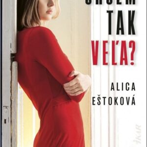 Chcem tak veľa? (Alica Eštoková)