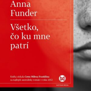 Všetko, čo ku mne patrí (Anna Funder)
