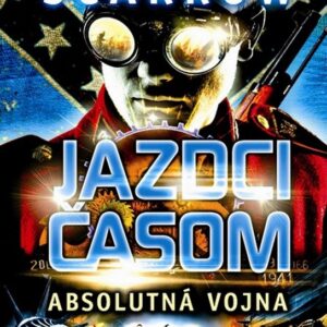 Jazdci časom 4: Absolútna vojna (Alex Scarrow)