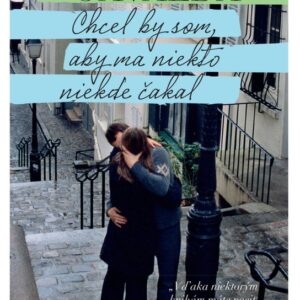 Chcel by som, aby ma niekto niekde čakal (Anna Gavalda)