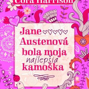 Jane Austenová bola moja najlepšia kamoška (Cora Harrison)