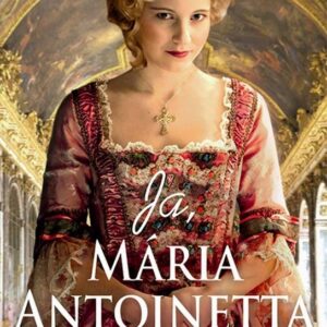 Ja, Mária Antoinetta (Juliet Grey)