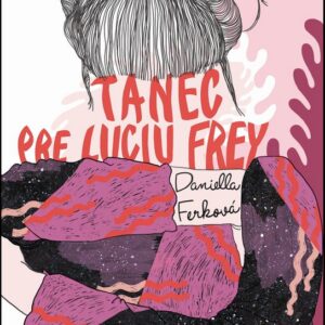 Tanec pre Luciu Frey (Daniella Ferková)