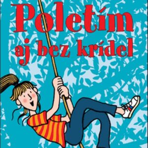 Poletím aj bez krídel (Jacqueline Wilson)