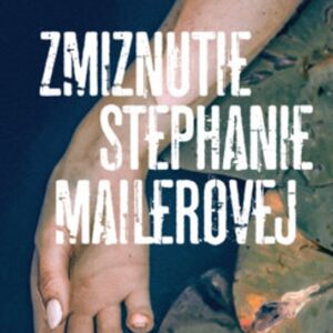 Zmiznutie Stephanie Mailerovej (Joël Dicker)