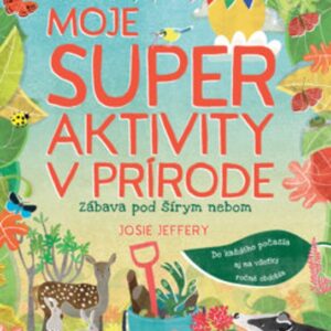 Moje super aktivity v prírode (Josie Jefferyová)
