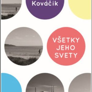 Všetky jeho svety (Juraj Kováčik)