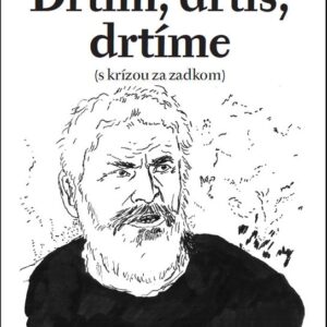Drtím, drtíš, drtíme - s krízou za zadkom (Fedor Gál)