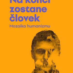 Na konci zostane človek - Mozaika humanizmu (Matúš Ritomský)
