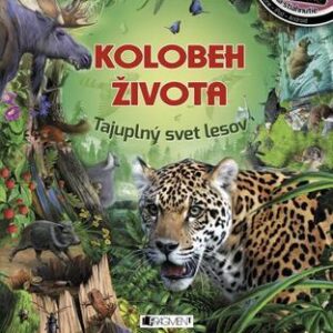 Kolobeh života Tajuplný svet lesov (Ivana Jankovská)