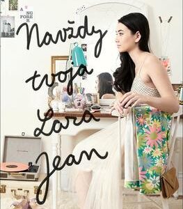 Navždy tvoja Lara Jean (Jenny Hanová)