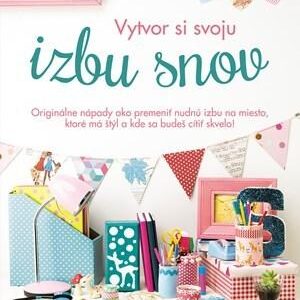 Vytvor si svoju izbu snov (Sophie Splatt)