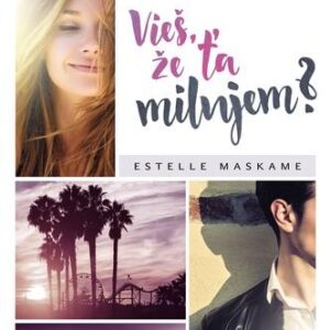 Vieš, že ťa milujem? (Estelle Maskame)