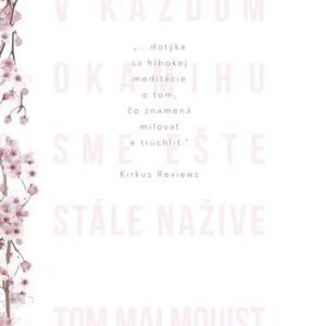 V každom okamihu sme ešte stále nažive (Tom Malmquist)
