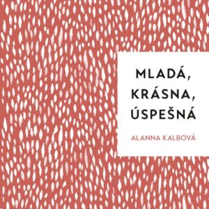 Mladá, krásna, úspešná (Alanna Kalb)