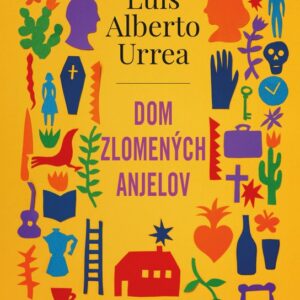 Dom zlomených anjelov (Luis Alberto Urrea)