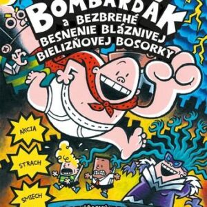 Kapitán Bombarďák 5: Kapitán Bombarďák a bezbrehé besnenie bláznivej Bielizňovej (Dav Pilkey)