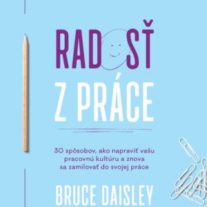 Radosť z práce (Bruce Daisley)