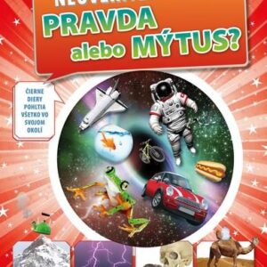 Neuveriteľný svet - Pravda alebo mýtus? (Kolektív autorov)