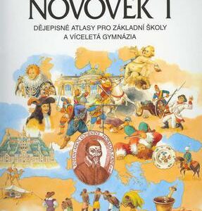 Novověk I. - Dějepisné atlasy pro základní školy a víceletá gymnázia (Dagmar Ježková) (česky)