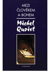 Mezi člověkěm a bohem (Michel Quoist) (česky)