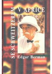 Se Schweitzerem v Africe (Berman, Edgar) (česky)