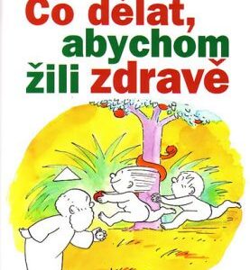 Co dělat, abychom žili zdravě (Petrásek Richard) (česky)