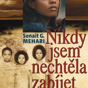 Nikdy jsem nechtěla zabíjet (Senait G.  Mehari) (česky)