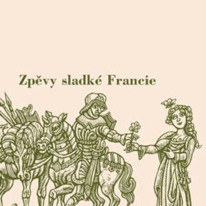 Zpěvy sladké Francie (Jelínek Hanuš) (česky)