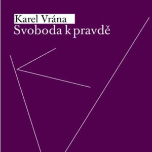 Svoboda k pravdě (Karel Vrána) (česky)