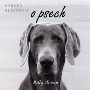 Výroky slavných o psech (Milly Brown) (česky)