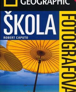 Škola fotografování - Na cestách (Robert Caputo) (česky)