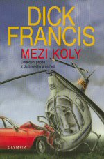 Mezi koly (Dick Francis) (česky)