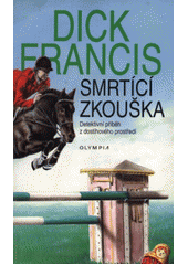 Smrtící zkouška (váz.) 1.vyd. (Dick Francis) (česky)