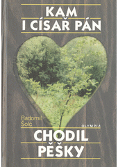 Kam i císař pán chodil pěšky (Radomír Šolc) (česky)