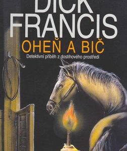 Oheň a bič (Dick Francis) (česky)