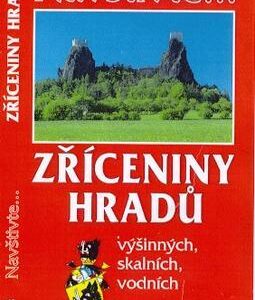 Navštivte... Zříceniny hradů výšinných, skalních, vodních (Marcela Nováková) (česky)