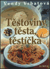 Těstoviny, těsta, těstíčka (Vendy Vrbatová) (česky)
