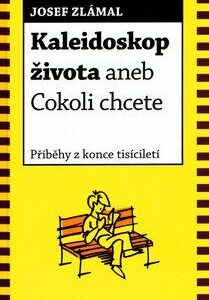 Kaleidoskop života aneb Cokoli chcete (Josef Zlámal) (česky)