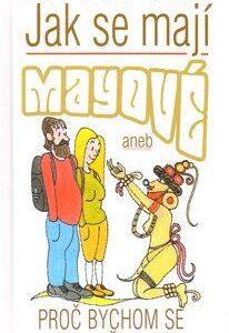 Jak se mají Mayové (Zdeněk Šmíd) (česky)