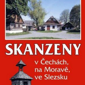 Skanzeny v Čechách, na Moravě a ve Slezsku (Marcela Nováková) (česky)