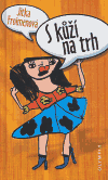 S kůží na trh (Froimenová, Jitka) (česky)