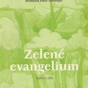 Zelené evangelium (Antonyč, Bohdan Ihor) (česky)