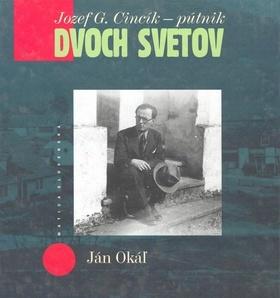 Jozef G. Cincík - pútnik dvoch svetov (Ján Okáľ)