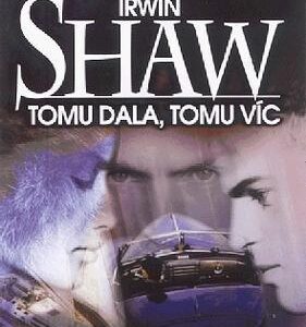Tomu dala, tomu víc (Irwin Shaw) (česky)