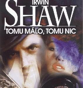 Tomu málo,tomu nic (Irwin Shaw) (česky)
