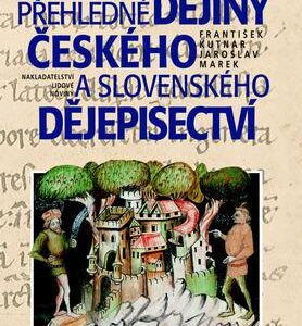 Přehledné dějiny českého a slovenského dějepisectví (František Kutnar) (česky)