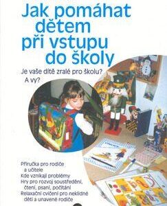 Jak pomáhat dětem při vstupu do školy (Verecká, Nadežda) (česky)