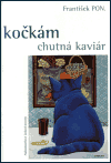 Kočkám chutná kaviár (PON., František) (česky)