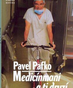 Medicínmani a ti druzí (Pavel Pafko) (česky)